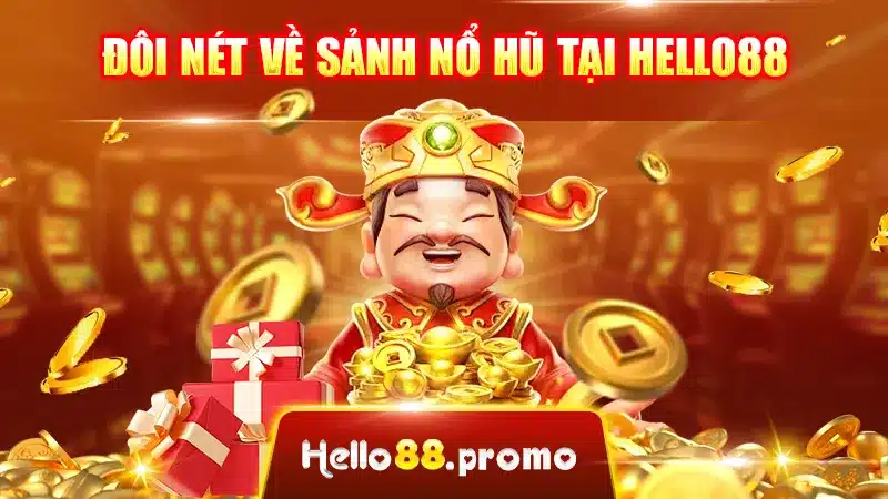 Đôi nét về sảnh nổ hũ tại Hello88