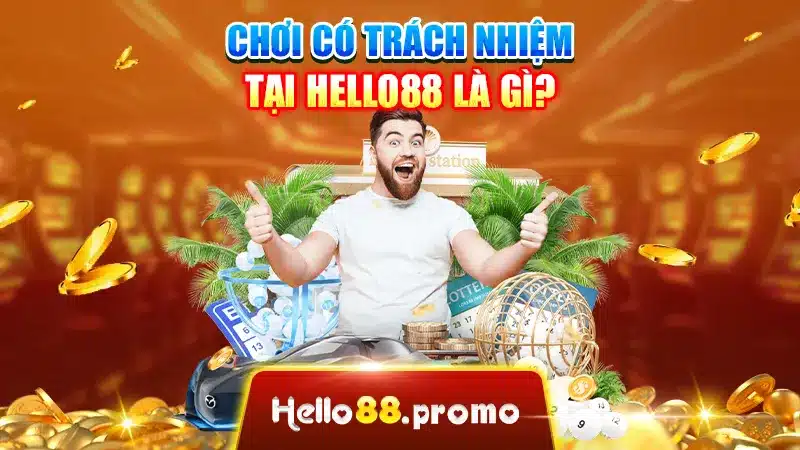 Chơi có trách nhiệm tại Hello88 là gì?