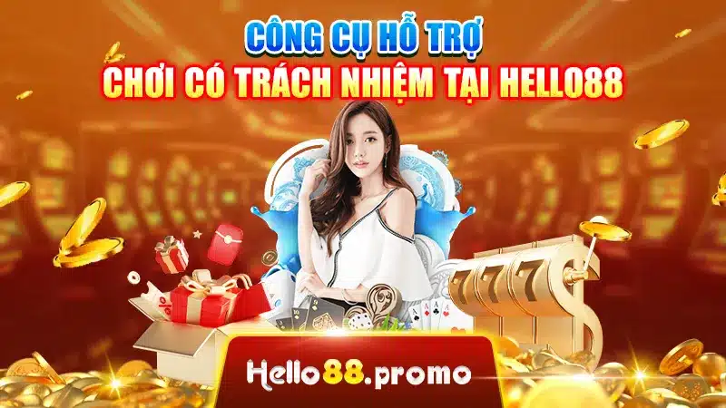 Công cụ hỗ trợ chơi có trách nhiệm tại Hello88