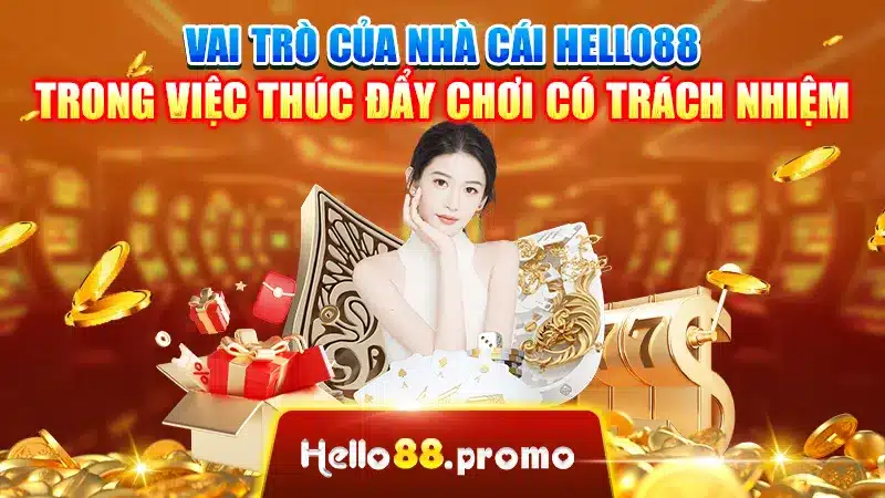 Vai trò của nhà cái Hello88 trong việc thúc đẩy chơi có trách nhiệm