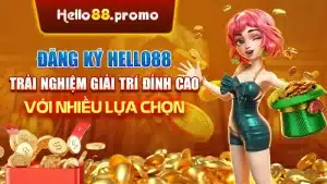 Đăng Ký Hello88 - Trải Nghiệm Giải Trí Đỉnh Cao Với Nhiều Lựa Chọn