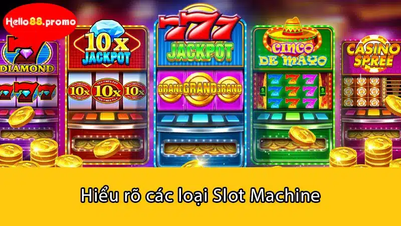 Hiểu rõ các loại Slot Machine